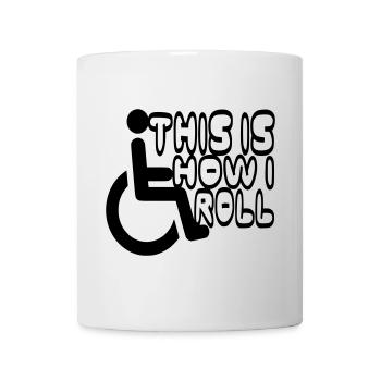 So rolle ich mich in meinem Rollstuhl * - Tasse - Weiß - Vorne
