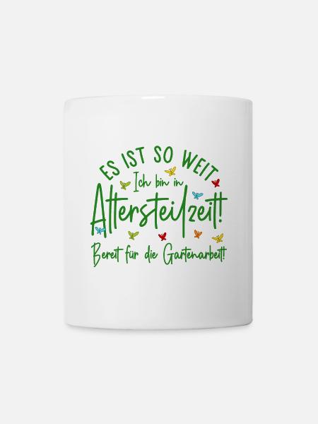 Altersteilzeit Garten Bereit für die Gartenarbeit - Tasse - Weiß