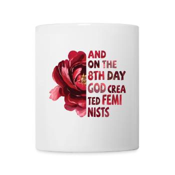 Et le 8ème jour, Dieu créa les féministes - Mug blanc - blanc - Devant