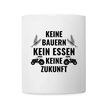 Keine Bauern - Kein Essen - Keine Zukunft - Tasse - Weiß - Vorne