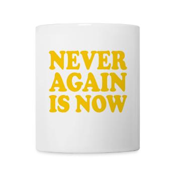 Never again is now - Tasse - Weiß - Vorne