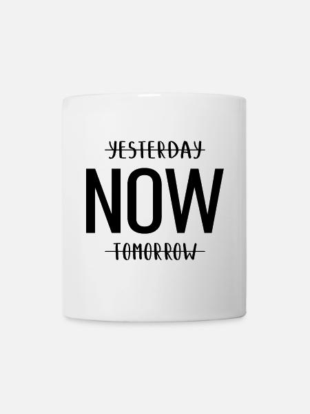 Yesterday Now Tomorrow Gestern Jetzt - Tasse - Weiß