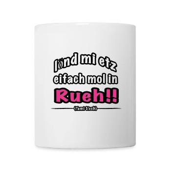 lönd mi etz eifach mol in Rueh - Tasse - Weiß - Vorne