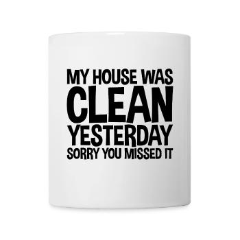 Ma maison était propre hier, désolé que vous l’ayez manqué - Mug blanc - blanc - Devant
