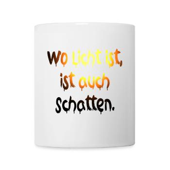 wo licht ist ist auch schatten - Tasse - Weiß - Vorne