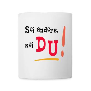 Sei anders, sei DU! - Mut machen - Selbstvertrauen - Tasse - Weiß - Vorne