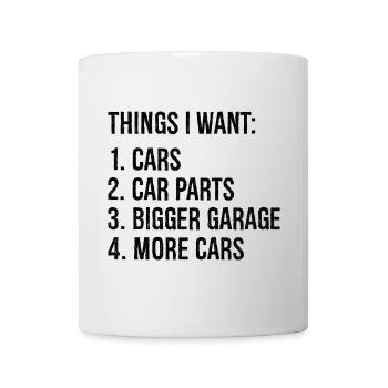Dinge, die ich will Autos Autoteile größere Garage Autos - Tasse - Weiß - Vorne