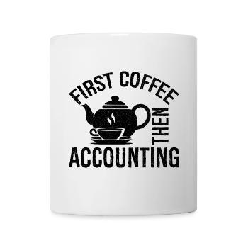 first coffee then accounting shirt - Tasse - Weiß - Vorne
