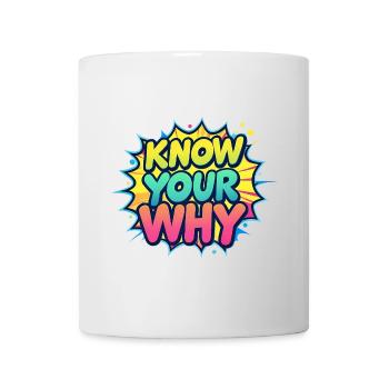 Know Your Why - Tasse - Weiß - Vorne