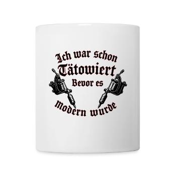 Ich war schon tätowiert, bevor es modern wurde - Tasse - Weiß - Vorne