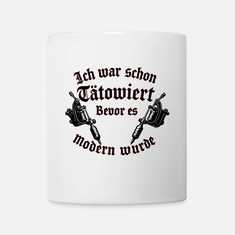 Ich war schon tätowiert, bevor es modern wurde - Tasse - Weiß