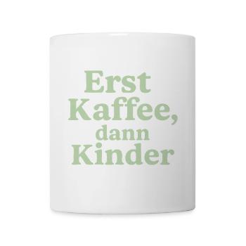 Erst Kaffee, Dann Kinder (salbeigrün) - Tasse - Weiß - Vorne