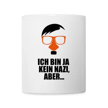 Ich bin ja kein Nazi,Aber - Tasse - Weiß - Vorne