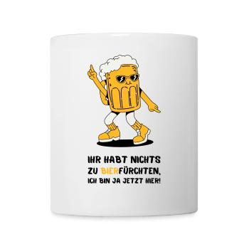 Ihr Habt Nichts Zu Bierfürchten - Tasse - Weiß - Vorne