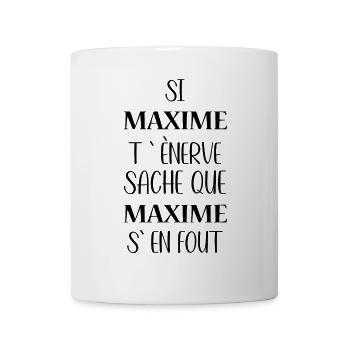 Maxime t'énerve saches que Maxime - Mug blanc - blanc - Devant