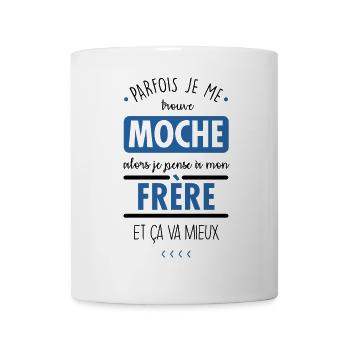 Je me trouve moche, alors je pense à mon frère - Mug blanc - blanc - Devant