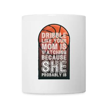 Dribble like your mom is watching. - Mug - white - Front