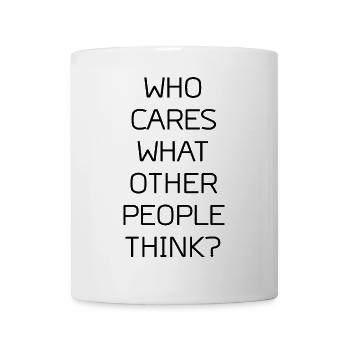 Who Cares What Other People Think? | Funny - Mug blanc - blanc - Devant