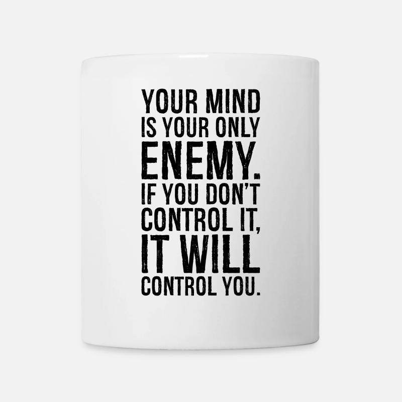your mind is your only enemy if you don't - Mug - white