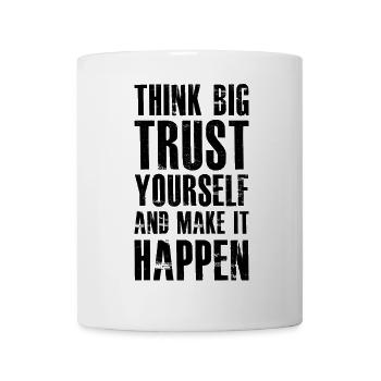 think big trust yourself and make it happen - Mug - white - Front