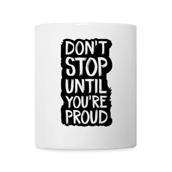 ne vous arrêtez pas tant que vous n’êtes pas fier - Mug blanc - blanc - Devant