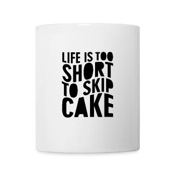 Life is too short to skip cake - Mug - white - Front