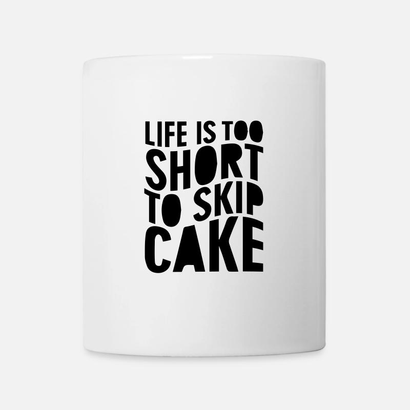 Life is too short to skip cake - Tasse - Weiß