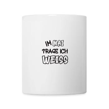 Im Mai trage ich weiss Spruch Farbe weiss - Tasse - Weiß - Vorne