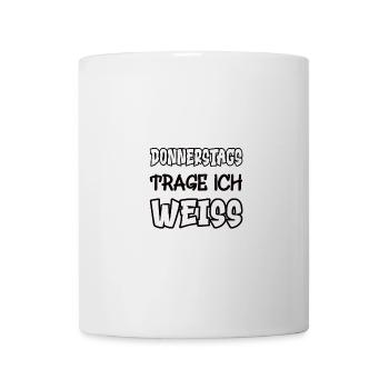 Donnerstags trage ich weiss Spruch Farbe weiss - Tasse - Weiß - Vorne