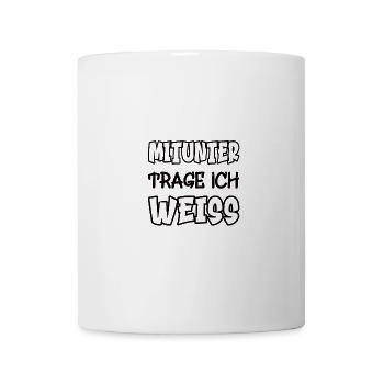 Mitunter trage ich weiss Spruch Farbe weiss - Tasse - Weiß - Vorne