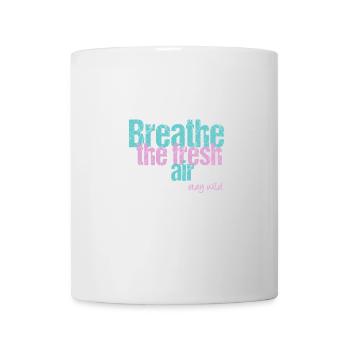 Atme frische Luft, bleib wild - Tasse - Weiß - Vorne