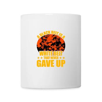 A Black Belt is a White Belt that never gave up - Mug - white - Front