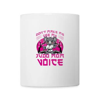 Zwinge mich nicht, meine Judo-Mom-Stimme zu benutzen - Tasse - Weiß - Vorne