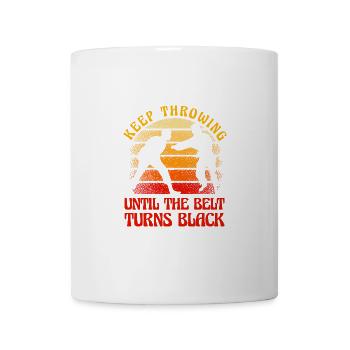 keep throwing until the belt turns black - Mug - white - Front