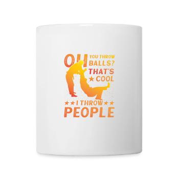 Oh you throw balls that's cool I throw people - Mug - white - Front