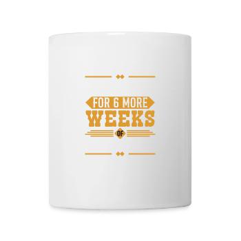 I Could Go For 6 More Weeks Of Comfort Foods - Mug - white - Front