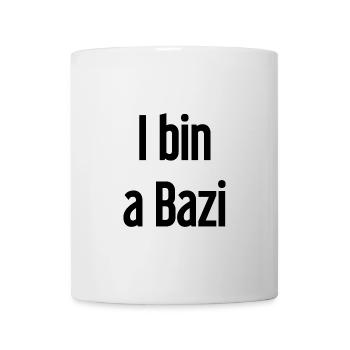 I bin a Bazi – Bayerischer Spruch mit Humor - Tasse - Weiß - Vorne