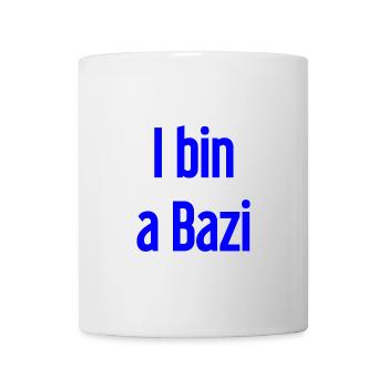I bin a Bazi – Bayerischer Spruch mit Humor - Tasse - Weiß - Vorne