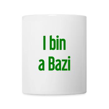 I bin a Bazi – Bayerischer Spruch mit Humor - Tasse - Weiß - Vorne