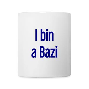 I bin a Bazi – Bayerischer Spruch mit Humor - Tasse - Weiß - Vorne