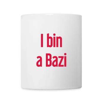 I bin a Bazi – Bayerischer Spruch mit Humor - Tasse - Weiß - Vorne