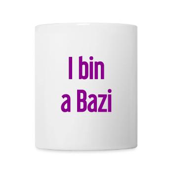 I bin a Bazi – Bayerischer Spruch mit Humor - Tasse - Weiß - Vorne