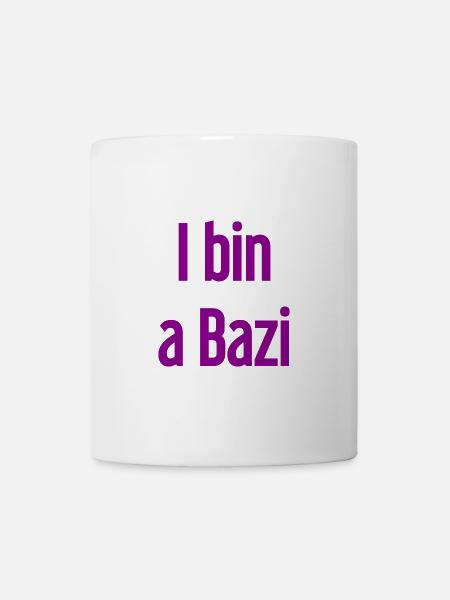 I am a Bazi – Bavarian saying with humor - Mug - white