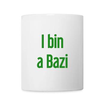 I bin a Bazi – Bayerischer Spruch mit Humor - Tasse - Weiß - Vorne