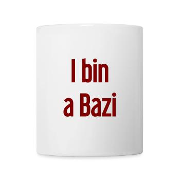 I bin a Bazi – Bayerischer Spruch mit Humor - Tasse - Weiß - Vorne