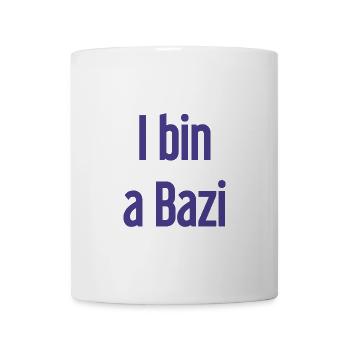 I bin a Bazi – Bayerischer Spruch mit Humor - Tasse - Weiß - Vorne