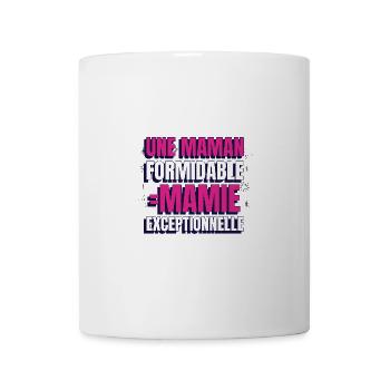 Une maman formidable donne toujours une mamie... - Mug blanc - blanc - Devant