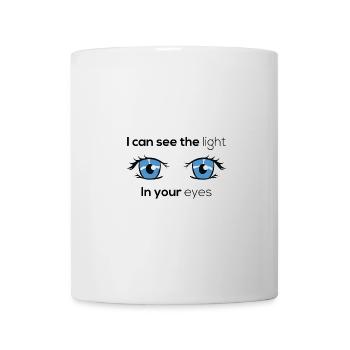 I can see the light in your eyes / Valentinstag - Mug - white - Front