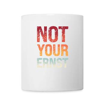 Not your ernst Denglish Englisch Spruch Lustig - Tasse - Weiß - Vorne