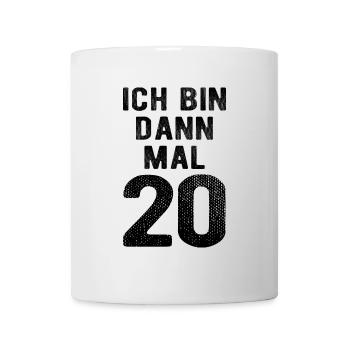 Ich bin dann mal 20 - Geburtstag Geschenk - Tasse - Weiß - Vorne